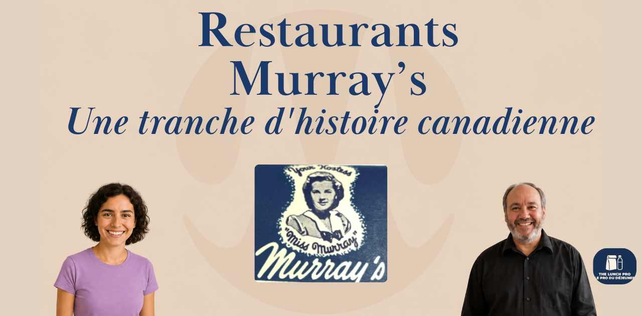 Restaurants Murray's, Une savoureuse tranche d'histoire canadienne