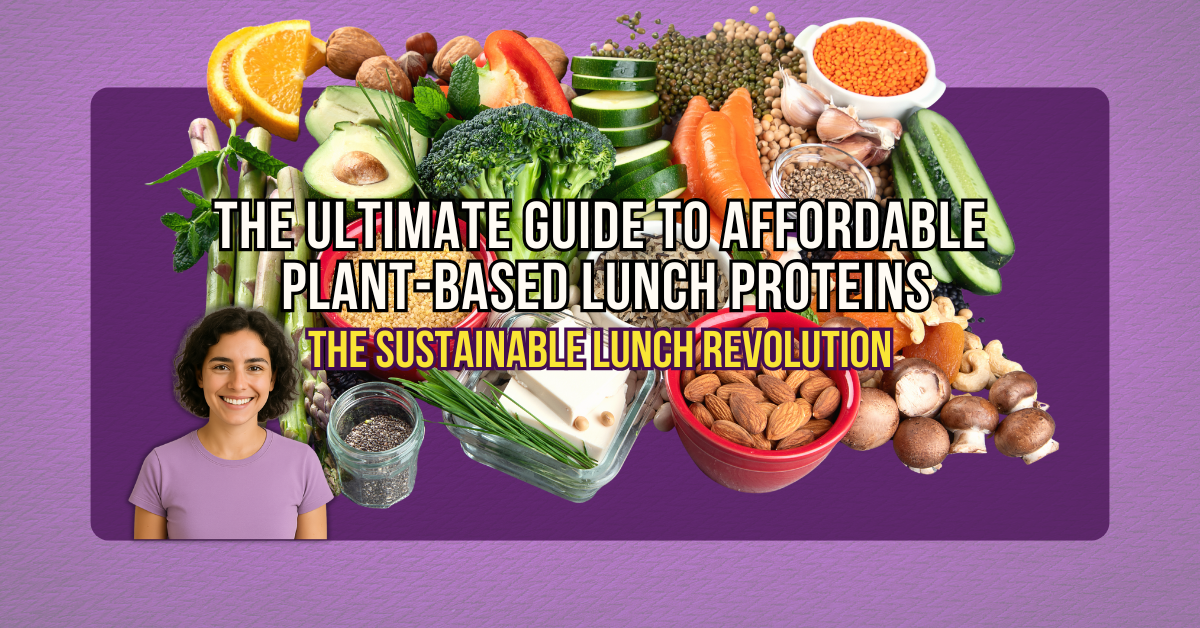 The Sustainable Lunch Revolution: Series Introduction 1 The Ultimate Guide to Affordable Plant-Based Lunch Proteins